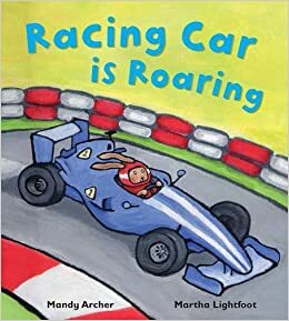 Racing Car Is Roaring. by Mandy Archer by Mandy Archer