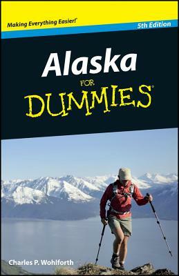 Alaska for Dummies by Charles P. Wohlforth