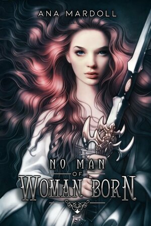 No Man of Woman Born by Ana Mardoll