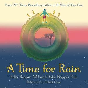 A Time for Rain by Kelly Brogan, Sofia Brogan Fink