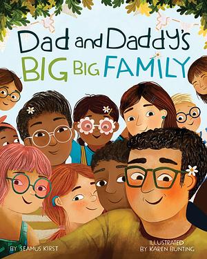 Dad and Daddy's Big Big Family by Seamus Kirst