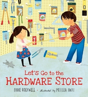 Let's Go to the Hardware Store by Melissa Iwai, Anne Rockwell