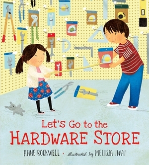 Let's Go to the Hardware Store by Anne Rockwell, Melissa Iwai