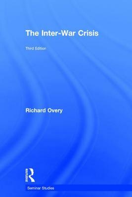 The Inter-War Crisis: Revised 2nd Edition by Richard Overy