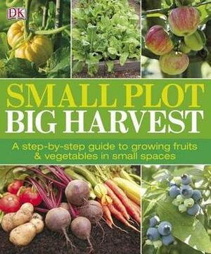 Small Plot, Big Harvest by Lucy Halsall