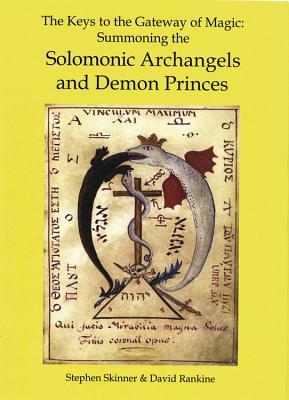 The Keys to the Gateway of Magic: Summoning the Solomonic Archangels & Demon Princes by David Rankine, Stephen Skinner