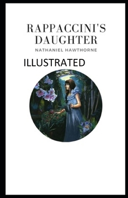 Rappaccini's Daughter Illustrated by Nathaniel Hawthorne