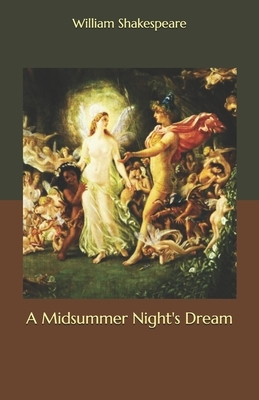 A Midsummer Night's Dream by William Shakespeare