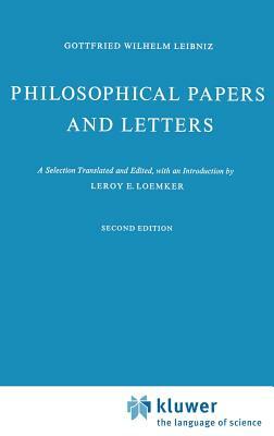 Philosophical Papers and Letters: A Selection by Gottfried Wilhelm Leibniz
