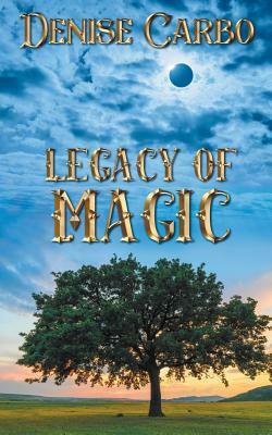 Legacy of Magic by Denise Carbo