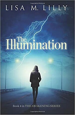 The Illumination by Lisa M. Lilly