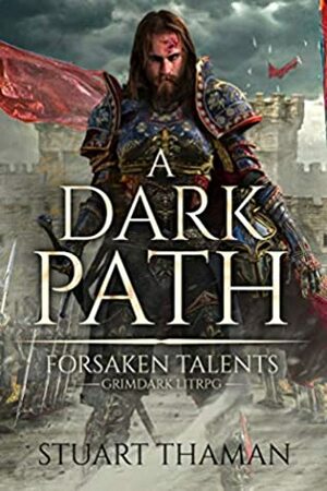 A Dark Path: Grimdark LitRPG (Forsaken Talents Book 1) by Stuart Thaman