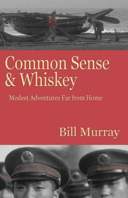 Common Sense and Whiskey by Bill Murray