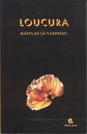 Loucura... by Mário de Sá-Carneiro