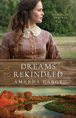 Dreams Rekindled by Amanda Cabot
