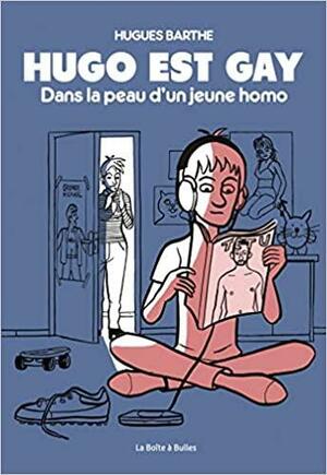Hugo est gay: Dans la peau d'un jeune homo by Hugues Barthe