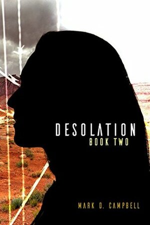 Desolation by Mark D. Campbell