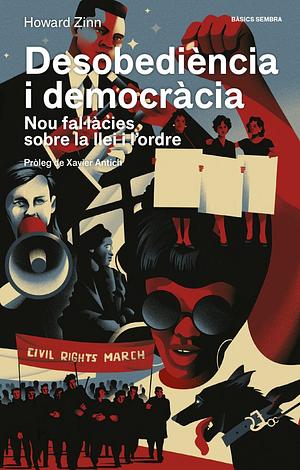 Desobediència i democràcia: Nou fal·làcies sobre la llei i l'ordre by Howard Zinn