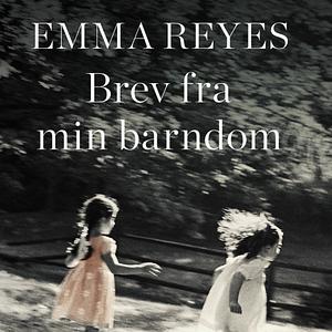 Brev fra min barndom  by Emma Reyes