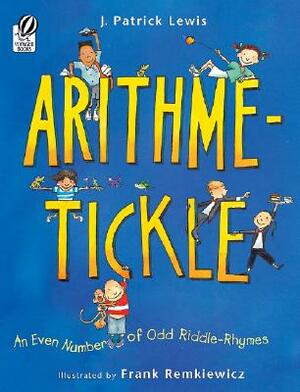 Arithme-Tickle: An Even Number of Odd Riddle-Rhymes by J. Patrick Lewis