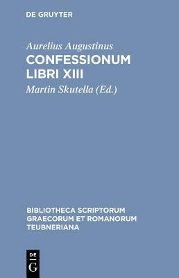 Confessionum Libri XIII by Saint Augustine, Aurelius Augustinus