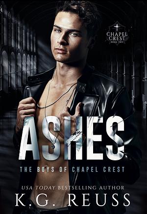 Ashes: A Dark Asylum Bully Romance by K.G. Reuss