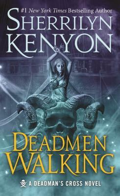 Deadmen Walking: A Deadman's Cross Novel by Sherrilyn Kenyon