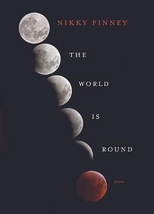 The World Is Round: Poems by Kevin Quashie, Nikky Finney, Nikky Finney