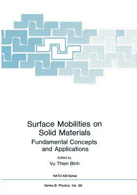 Surface Mobilities on Solid Materials: Fundamental Concepts and Applications by 