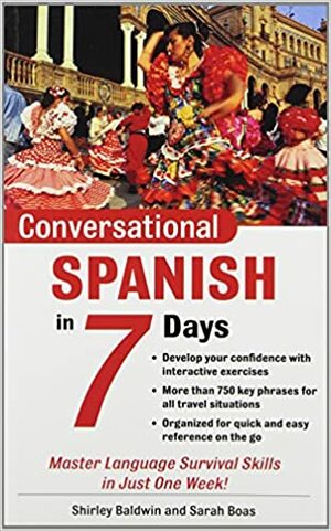 Conversational Spanish in 7 Days by Shirley Baldwin, Sarah Boas