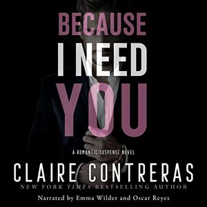 Because I Need You by Claire Contreras