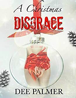 A Christmas Disgrace by Dee Palmer