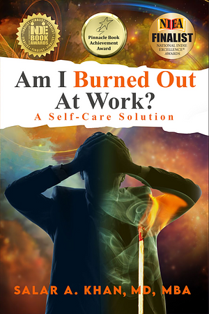 Am I Burned out at Work?: A Self-Care Solution by MBA, MBA, Salar A. Khan MD, Salar A. Khan MD