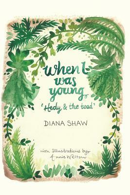 When I Was Young - Hedy & the Toad by Diana Shaw
