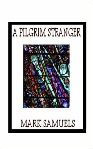 A Pilgrim Stranger by Mark Samuels