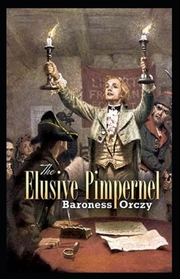 The Elusive Pimpernel Illustrated by Baroness Orczy