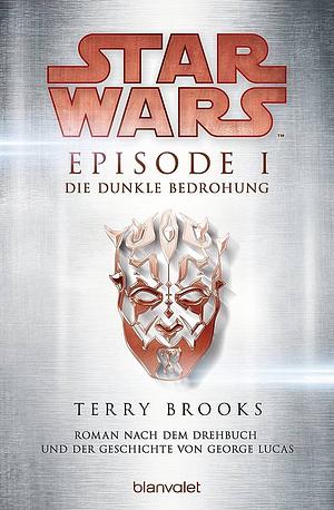 Star Wars Episode I: Die dunkle Bedrohung by Terry Brooks