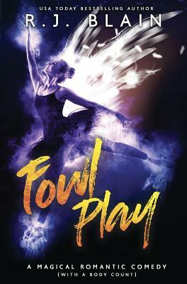 Fowl Play: A Magical Romantic Comedy (with a body count) by R.J. Blain