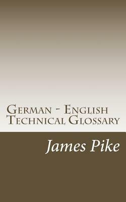 German - English Technical Glossary by James Pike