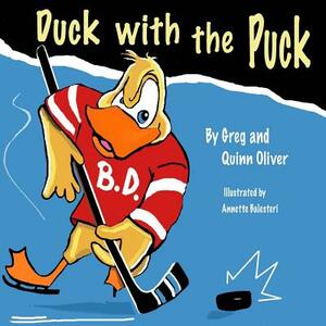 Duck With The Puck by Quinn Oliver, Greg Oliver