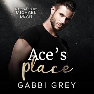 Ace's Place by Gabbi Grey