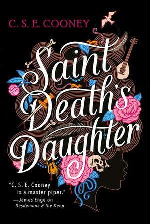 Saint Death's Daughter by C.S.E. Cooney