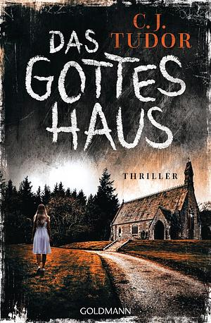 Das Gotteshaus by C.J. Tudor