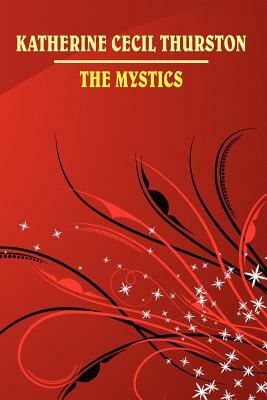 The Mystics by Katherine Cecil Thurston