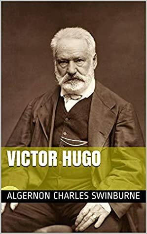 Victor Hugo by Algernon Charles Swinburne