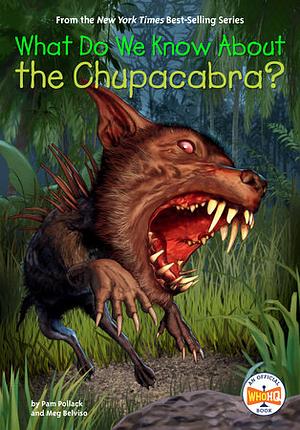 What Do We Know About the Chupacabra? by Who HQ, Steve Korté