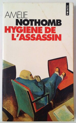 Hygiène de l'assassin by Amélie Nothomb