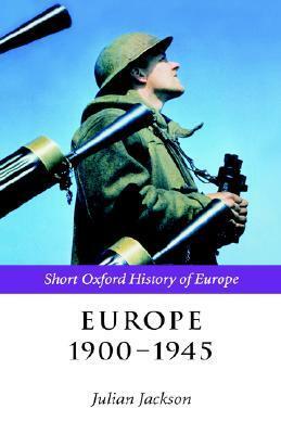 Europe 1900-1945 by Julian T. Jackson