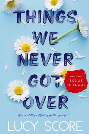 Things We Never Got Over Bonus Epilogue by Lucy Score