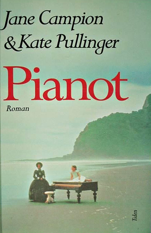 Pianot: roman by Jane Campion, Kate Pullinger
